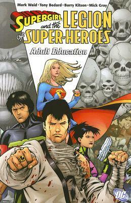 Supergirl and the Legion of Super-Heroes, Vol. 4: Adult Education by Mick Gray, Mark Waid, Barry Kitson, Tony Bedard