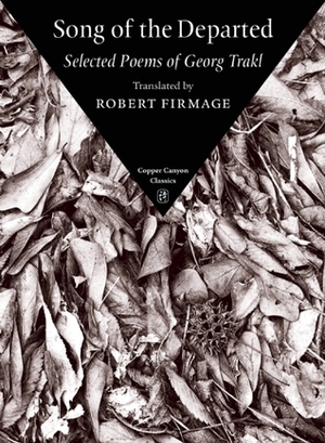 Song of the Departed: Selected Poems of Georg Trakl by Robert Firmage, Georg Trakl