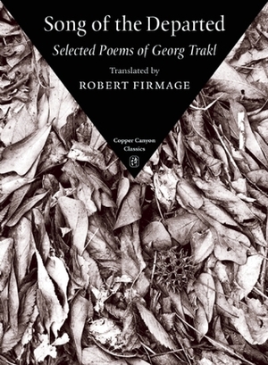 Song of the Departed: Selected Poems of Georg Trakl by Georg Trakl, Robert Firmage