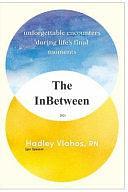 The InBetween 2023: Unforgettable Interactions at the End of Life by Igor Spencer, Igor Spencer