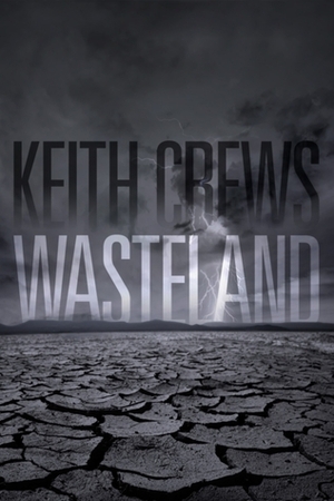 Wasteland by Keith Crews, Gavin Bennett