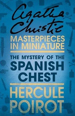 The Mystery of the Spanish Chest: A Short Story by Agatha Christie