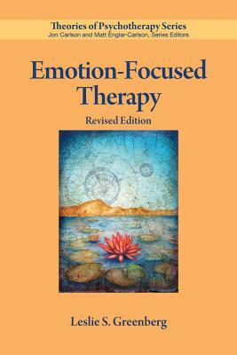 Emotion-Focused Therapy by Leslie S. Greenberg