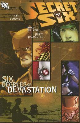 Secret Six: Six Degrees of Devastation by Jimmy Palmiotti, Gail Simone, Brad Walker