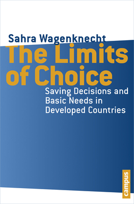 The Limits of Choice: Saving Decisions and Basic Needs in Developed Countries by Sahra Wagenknecht
