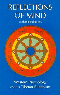 Reflections of Mind: Western Psychology Meets Tibetan Buddhism by Tarthang Tulku, Tarthang Tlku