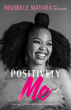 Positively Me by Nozibele Qamngana-Mayaba