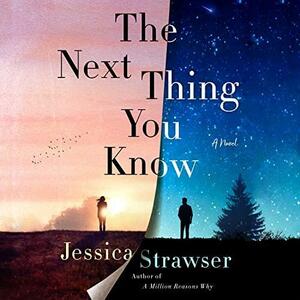 The Next Thing You Know: A Novel by Jessica Strawser