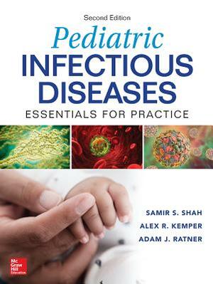 Pediatric Infectious Diseases: Essentials for Practice, 2nd Edition by Alex R. Kemper, Samir S. Shah, Adam J. Ratner