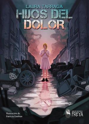 Hijos del dolor by Laura Tárraga