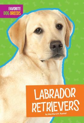 Labrador Retrievers by Martha E.H. Rustad