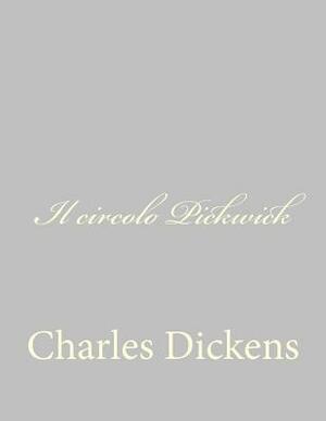 Il circolo Pickwick by Charles Dickens