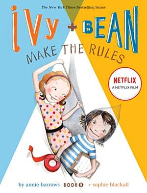 Ivy and Bean Make the Rules by Annie Barrows, Sophie Blackall