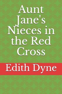 Aunt Jane's Nieces in the Red Cross by Edith Van Dyne