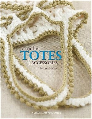 Crochet Totes and Accessories by Lena Maikon