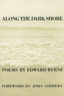 Along the Dark Shore by Edward Byrne