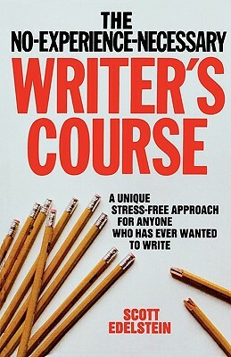 No Experience Necessary Writer's Course by Scott Edelstein