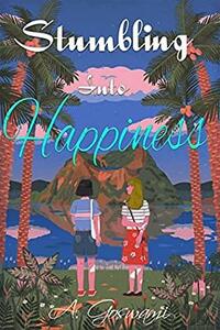 Stumbling Into Happiness by A. Goswami