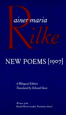 New Poems, 1907 by Edward Snow, Rainer Maria Rilke