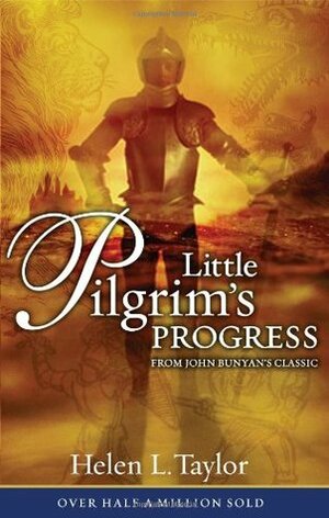 Little Pilgrim's Progress: From John Bunyan's Classic by Helen L. Taylor