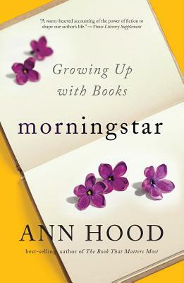 Morningstar: Growing Up with Books by Ann Hood