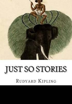 Just So Stories by Rudyard Kipling