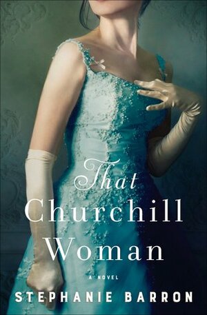 That Churchill Woman by Stephanie Barron