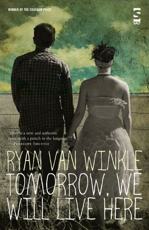 Tomorrow, We Will Live Here by Ryan Van Winkle