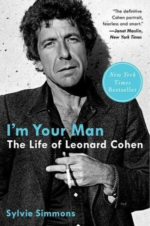 I'm Your Man: The Life of Leonard Cohen by Sylvie Simmons