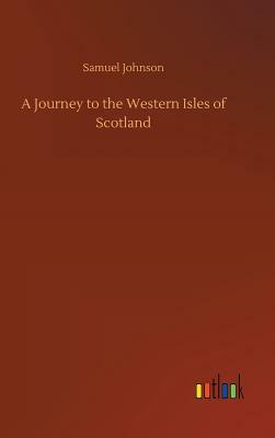 A Journey to the Western Isles of Scotland by Samuel Johnson