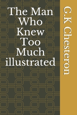 The Man Who Knew Too Much illustrated by G. K. Chesteron