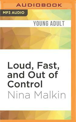 Loud, Fast, and Out of Control by Nina Malkin