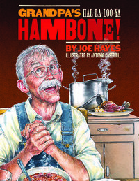 Grandpa's Ha-La-Loo-YA Hambone by Joe Hayes, Antonio Castro L