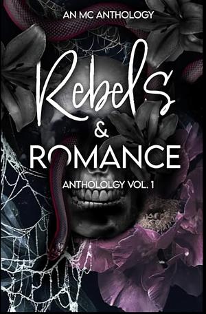 Rebels & Romance: Vol 1: A MC Anthology by C. J. Willis, Sophie Dyer, Ann Edwards, Violet Knight, Annie Charme, Kelly Lord, BL Jones, Harley Raige, Kam London, Justina Staniforth, Emily Klepp
