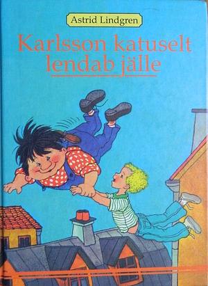 Karlsson katuselt lendab jälle by Astrid Lindgren