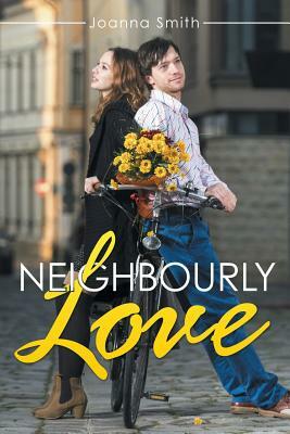 Neighbourly Love by Joanna Smith