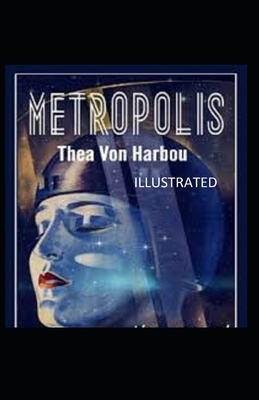 Metropolis Illustrated by Thea von Harbou