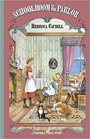 Schoolroom in the Parlor by Rebecca Caudill