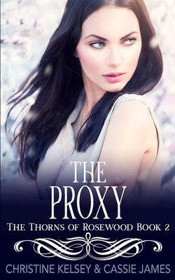 The Proxy: A Reverse Harem Bully Romance by Cassie James, Christine Kelsey