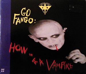 Go Fango: How to Be A Vampire by John R. Sansevere, Erica Farber