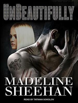 Unbeautifully by Madeline Sheehan