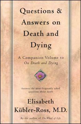 Questions and Answers on Death and Dying: A Companion Volume to on Death and Dying by Elisabeth Kübler-Ross