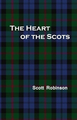 The Heart of the Scots: Love, Sex, and Romance in Scottish History by Scott Robinson
