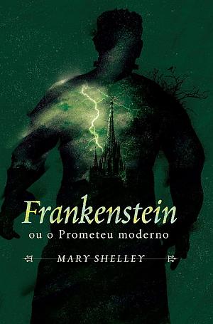 Frankenstein ou o Prometeu moderno by Mary Shelley