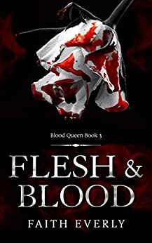 Flesh and Blood: A Paranormal Tale by Faith Everly