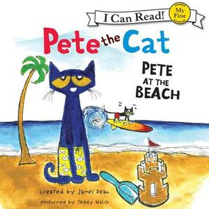 Pete the Cat: Pete at the Beach by James Dean