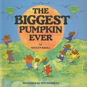 The Biggest Pumpkin Ever by Steven Kroll