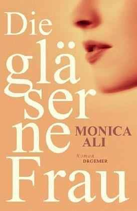 Die gläserne Frau by Monica Ali, Monica Ali, Anette Grube
