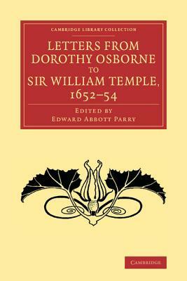Letters from Dorothy Osborne to Sir William Temple, 1652 54 by Dorothy Osborne