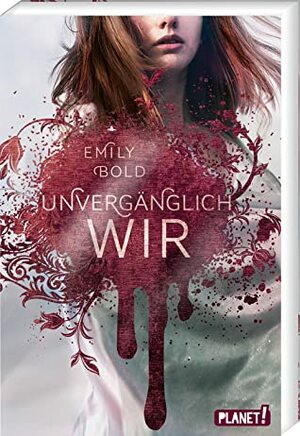 UNVERGÄNGLICH wir by Emily Bold